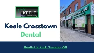 Looking for a dentist in York, Toronto, ON? Contact Keele Crosstown Dental