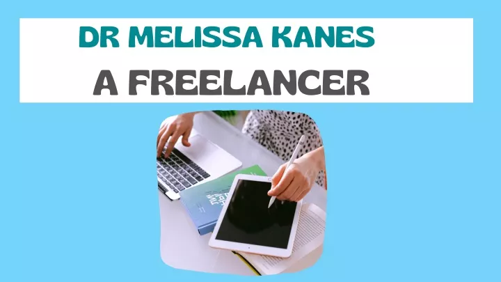 dr melissa kanes a freelancer