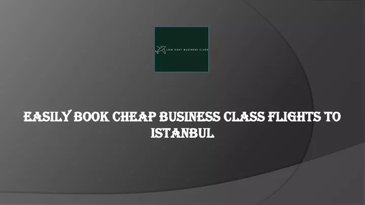 easily book cheap business class flights to istanbul