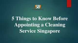 5 things to know before appointing a cleaning service singapore