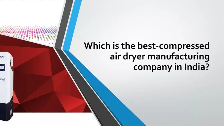 which is the best compressed air dryer manufacturing company in india