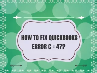 How to Fix QuickBooks Error Code C=47