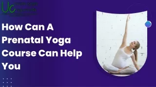 How Can A Prenatal Yoga Course Can Help You