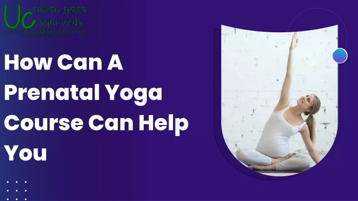 how can a prenatal yoga course can help you