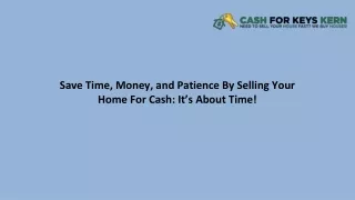 Save Time, Money, and Patience By Selling Your Home For Cash It’s About Time!
