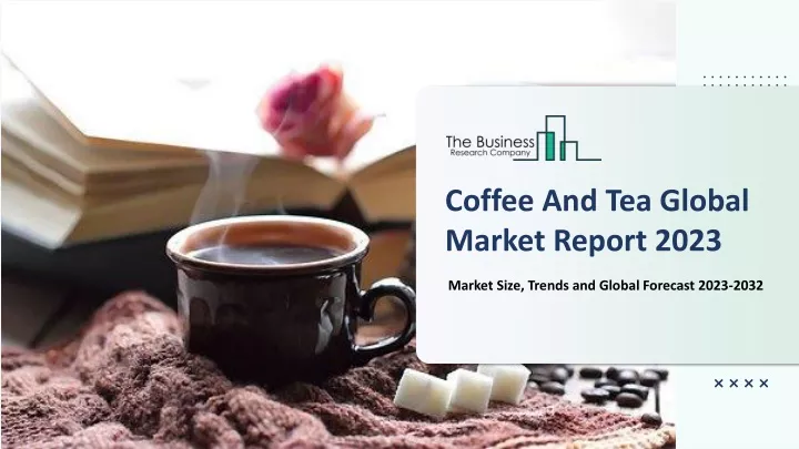 coffee and tea global market report 2023