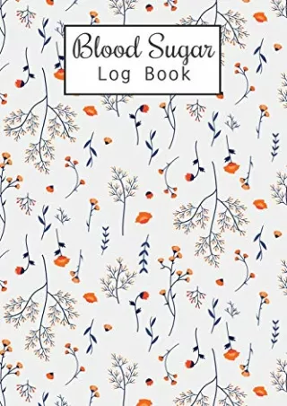 download get [pdf] Blood Sugar Log Book: Weekly Blood Sugar Diary, Enough For