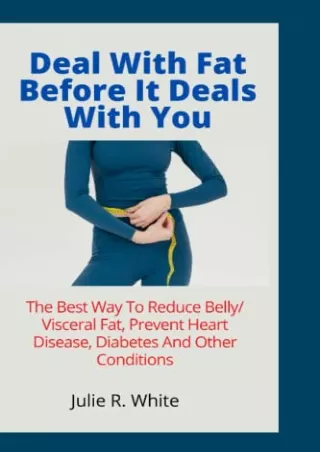 download Deal With Fat Before It Deals With You: The Best Way To Reduce Belly/