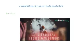 E-Cigarettes Issues & Solutions - Smoke Shop Fontana