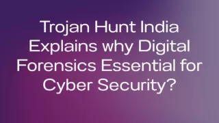 Trojan Hunt India Explains why Digital Forensics Essential for Cyber Security