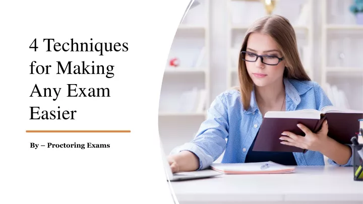 4 techniques for making any exam easier