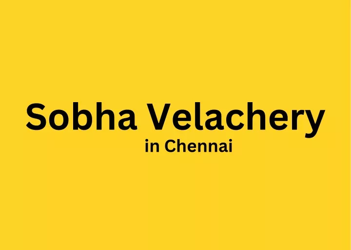 sobha velachery in chennai