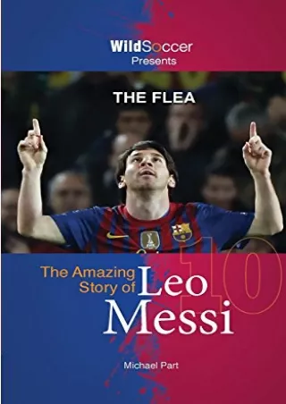 [EBOOK] DOWNLOAD The Flea: The Amazing Story of Leo Messi (Soccer Stars Ser