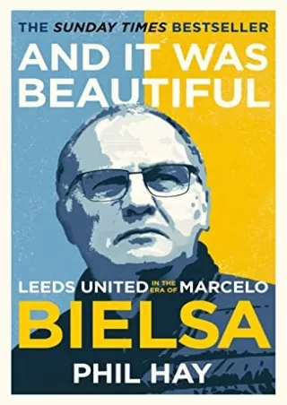 GET [PDF] DOWNLOAD And it was Beautiful: Marcelo Bielsa and the Rebirth of