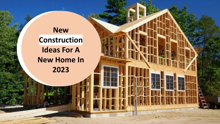 new construction ideas for a new home in 2023