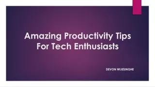 Amazing Productivity Tips For Tech Enthusiasts - Devon Wijesinghe