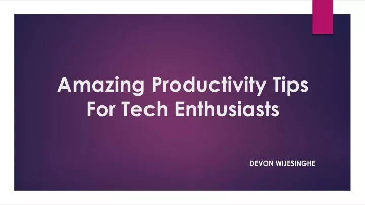 amazing productivity t ips f or t ech enthusiasts