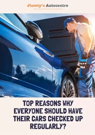 Top Reasons Why Everyone Should Have Their Cars Checked Up Regularly?