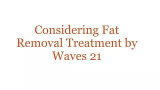 Considering Fat Removal Treatment by Waves 21