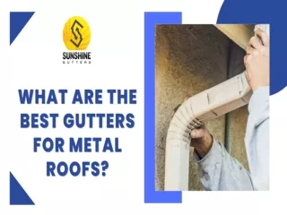 What Are the Best Gutters for Metal Roofs?
