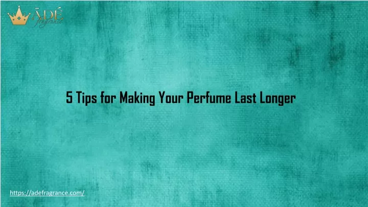 5 tips for making your perfume last longer