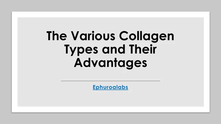 the various collagen types and their advantages