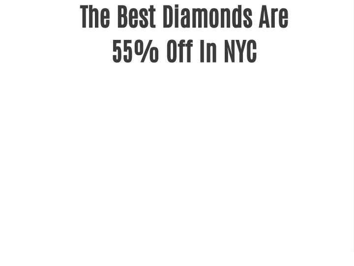 the best diamonds are 55 off in nyc