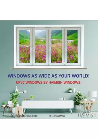 WINDOWS AS WIDE AS YOUR WORLD! HAiMiSH WINDOWS