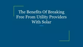 the benefits of breaking free from utility