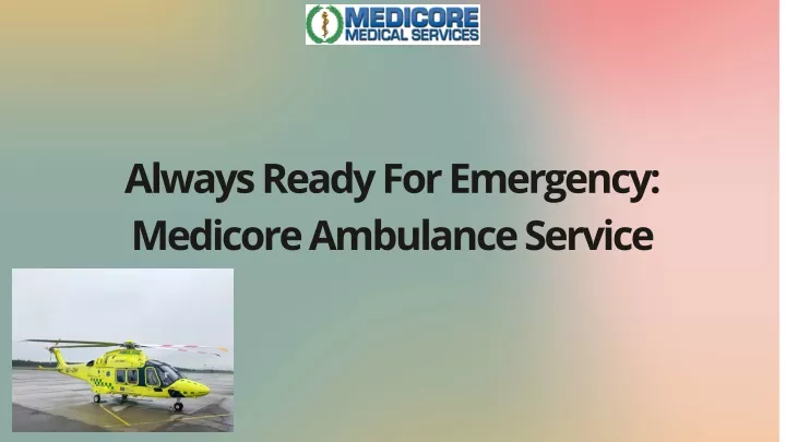 always ready for emergency medicore ambulance