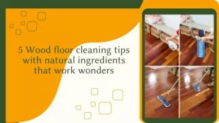 #5 Wood Floor Cleaning Tips with Natural Ingredients That Work Wonders