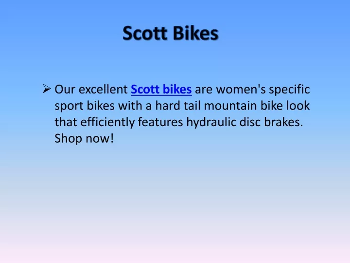 our excellent scott bikes are women s specific