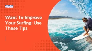 Want To Improve Your Surfing Use These Tips