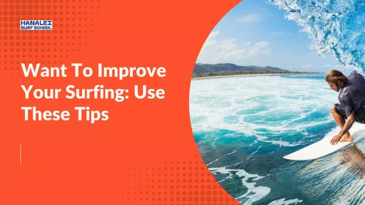 want to improve your surfing use these tips