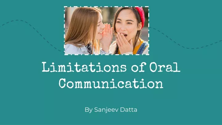 limitations of oral communication