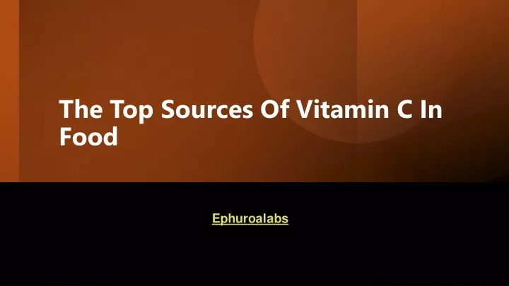 the top sources of vitamin c in food