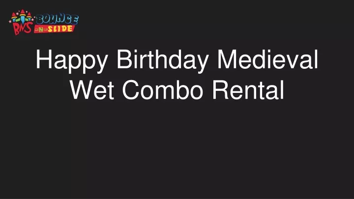 happy birthday medieval wet combo rental