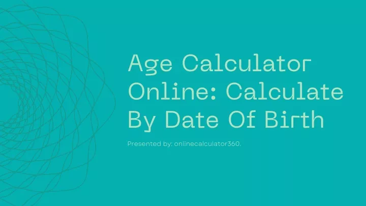 age calculator online calculate by date of birth