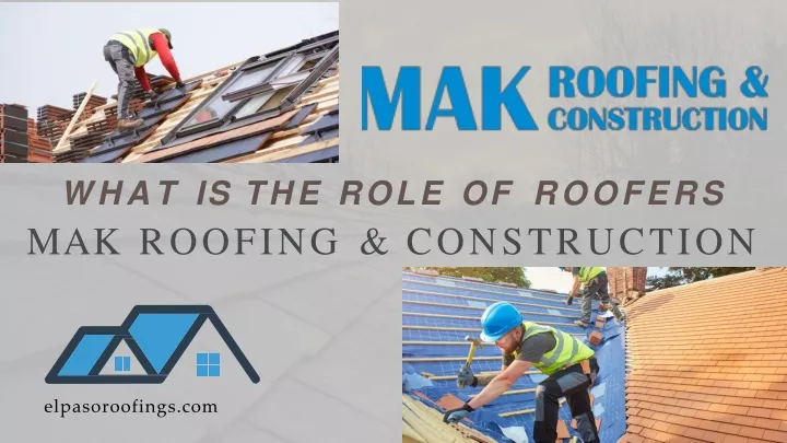 what is the role of roofers mak roofing construction