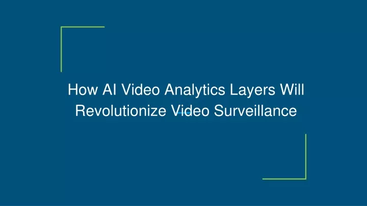 how ai video analytics layers will revolutionize video surveillance