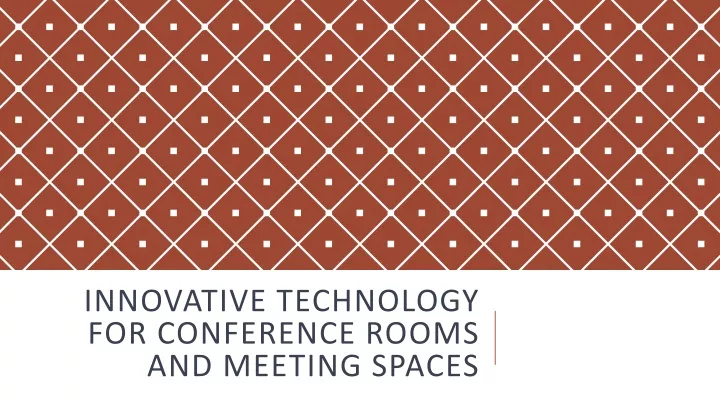 innovative technology for conference rooms and meeting spaces