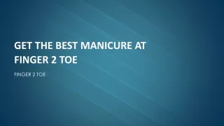 Get the Best Manicure at Finger 2 Toe