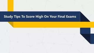 Study Tips To Score High On Your Final Exams - NOTOPEDIA