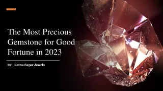 The Most Precious Gemstone for Good Fortune in 2023​
