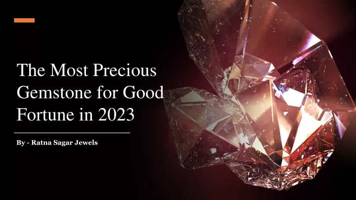 the most precious gemstone for good fortune in 2023