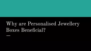 Why are Personalised Jewellery Boxes Beneficial_