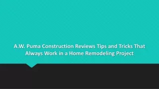 a w puma construction reviews tips and tricks that always work in a home remodeling project