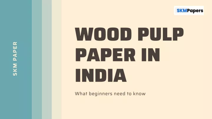 wood pulp paper in india what beginners need