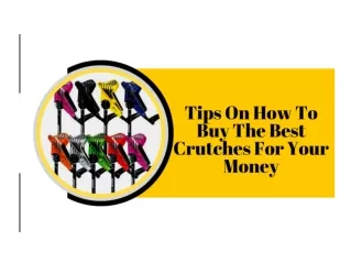 Tips On How To Buy The Best Crutches For Your Money