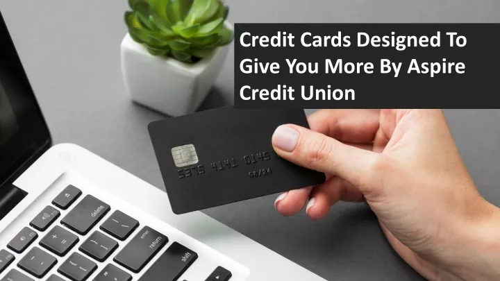 credit cards designed to give you more by aspire